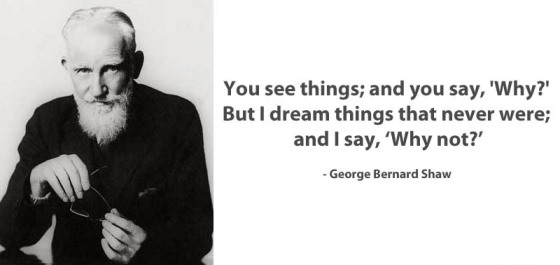 george-bernard-show-why-not-quote